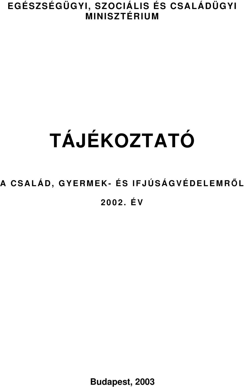 TÁJÉKOZTATÓ A CSALÁD, GYERMEK-