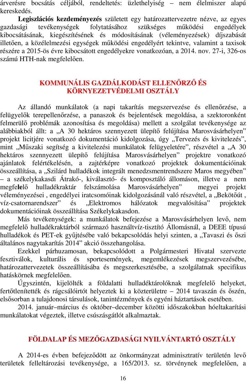 (véleményezések) díjszabását illetően, a közélelmezési egységek működési engedélyért tekintve, valamint a taxisok részére a 2015-ös évre kibocsátott engedélyekre vonatkozóan, a 2014. nov.