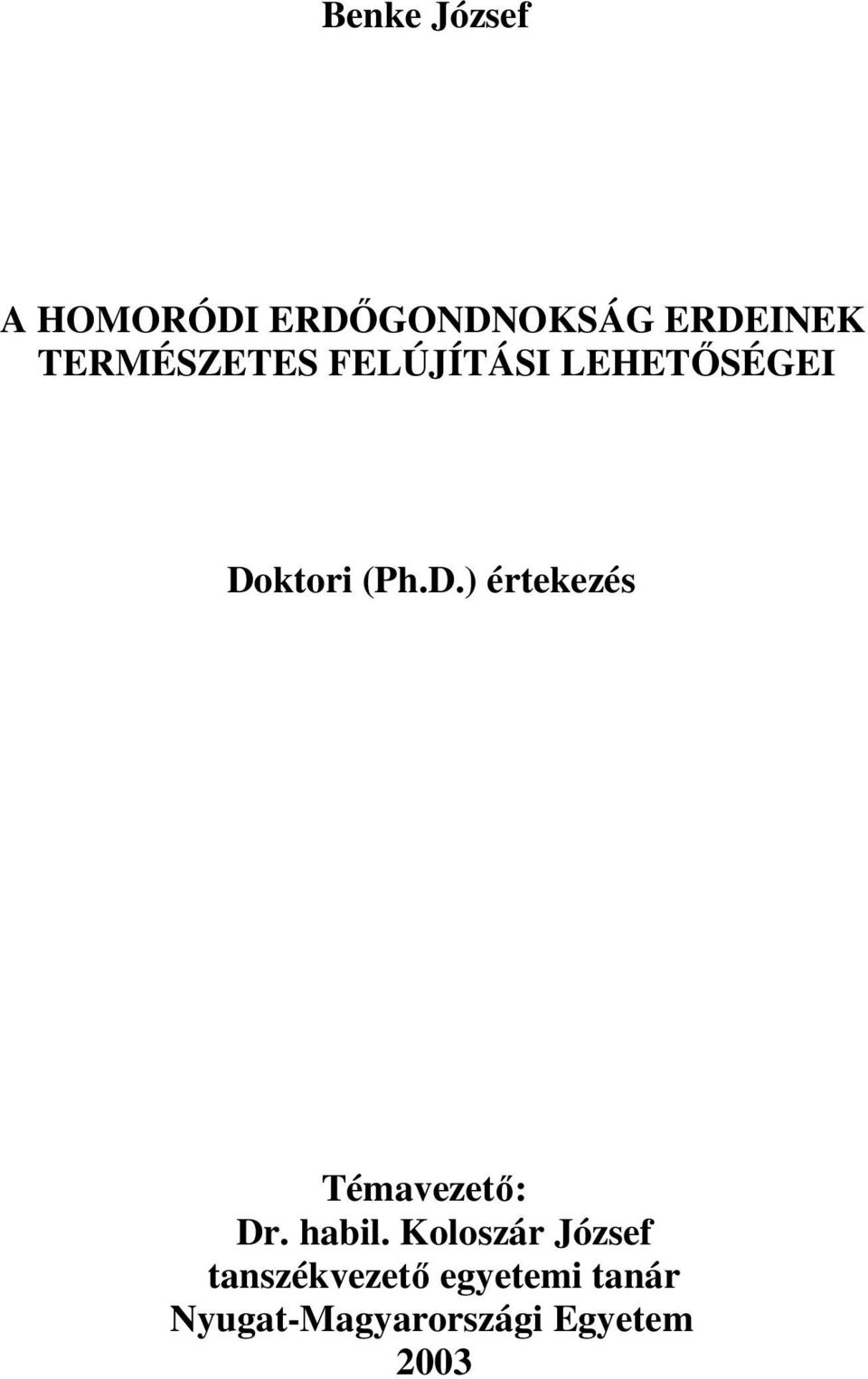 ktori (Ph.D.) értekezés Témavezetı: Dr. habil.