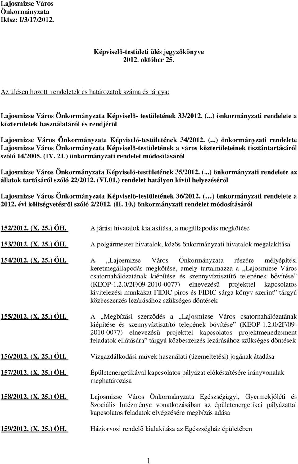 ..) önkormányzati rendelete a közterületek használatáról és rendjérıl Lajosmizse Város Önkormányzata Képviselı-testületének 34/2012. (.