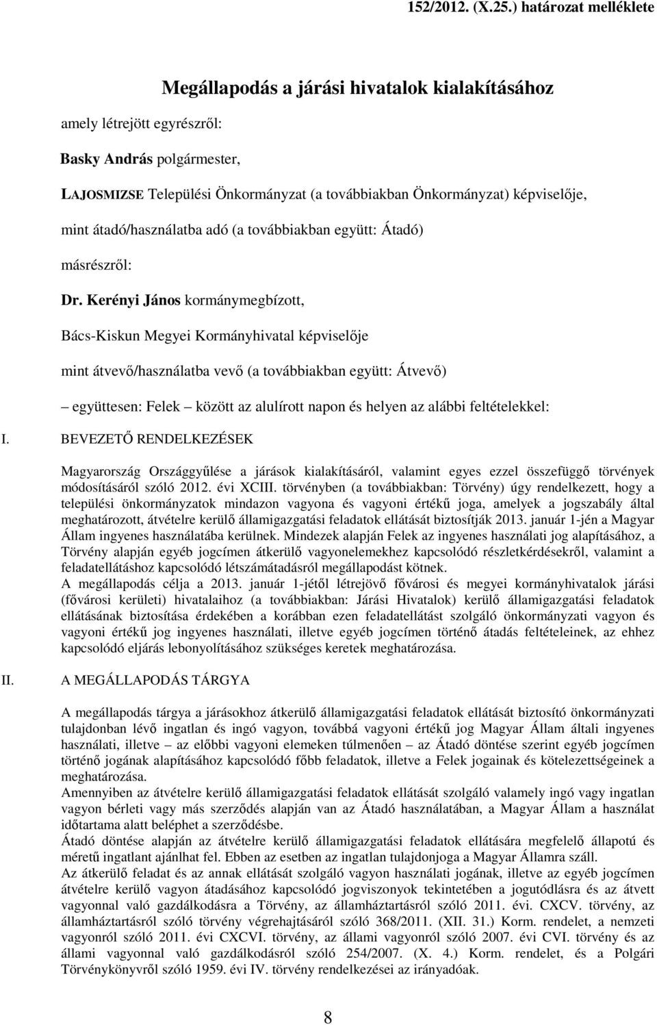 képviselıje, mint átadó/használatba adó (a továbbiakban együtt: Átadó) másrészrıl: Dr.