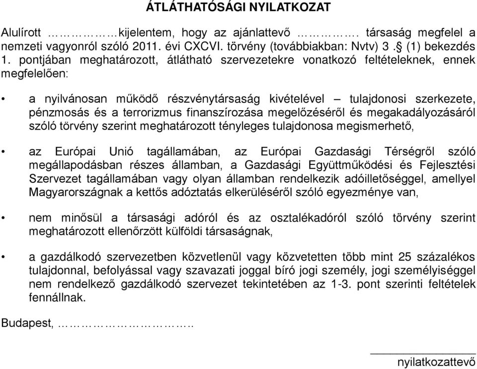 finanszírozása megelőzéséről és megakadályozásáról szóló törvény szerint meghatározott tényleges tulajdonosa megismerhető, az Európai Unió tagállamában, az Európai Gazdasági Térségről szóló