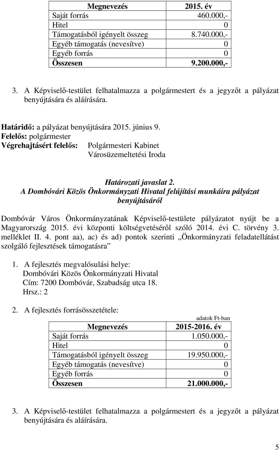A Dombóvári Közös Önkormányzati Hivatal felújítási munkáira pályázat benyújtásáról melléklet II. 4.