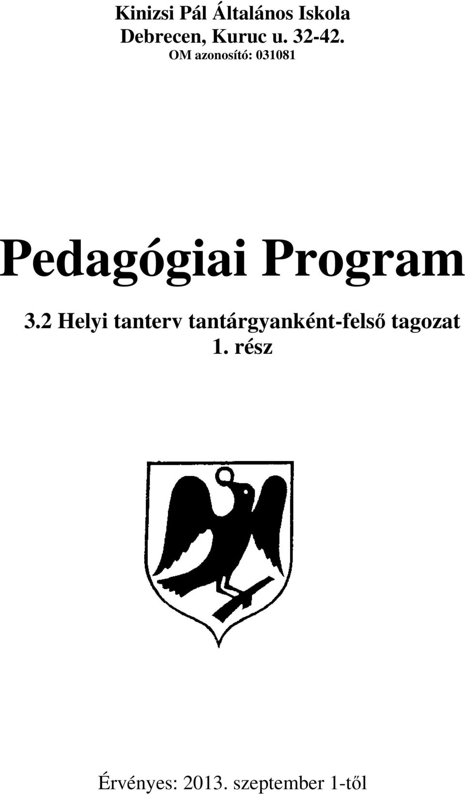 OM azonosító: 031081 Pedagógiai Program 3.