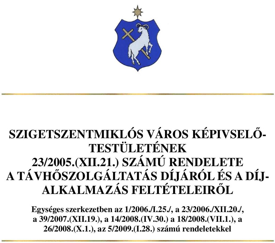 Egységes szerkezetben az 1/2006./I.25./, a 23/2006./XII.20./, a 39/2007.(XII.19.