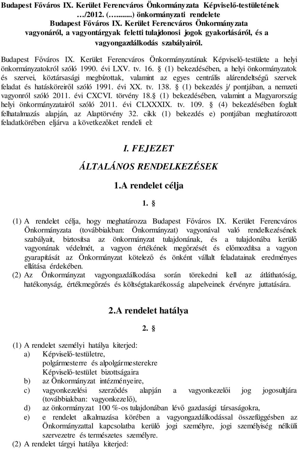 Kerület Ferencváros Önkormányzatának Képviselő-testülete a helyi önkormányzatokról szóló 1990. évi LXV. tv. 16.