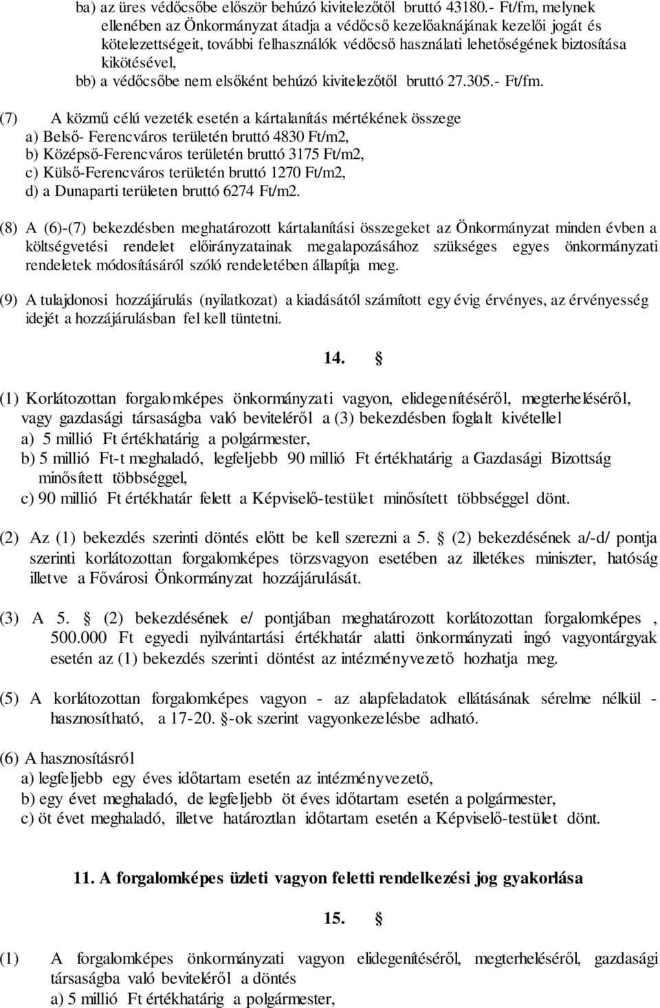 védőcsőbe nem elsőként behúzó kivitelezőtől bruttó 27.305.- Ft/fm.