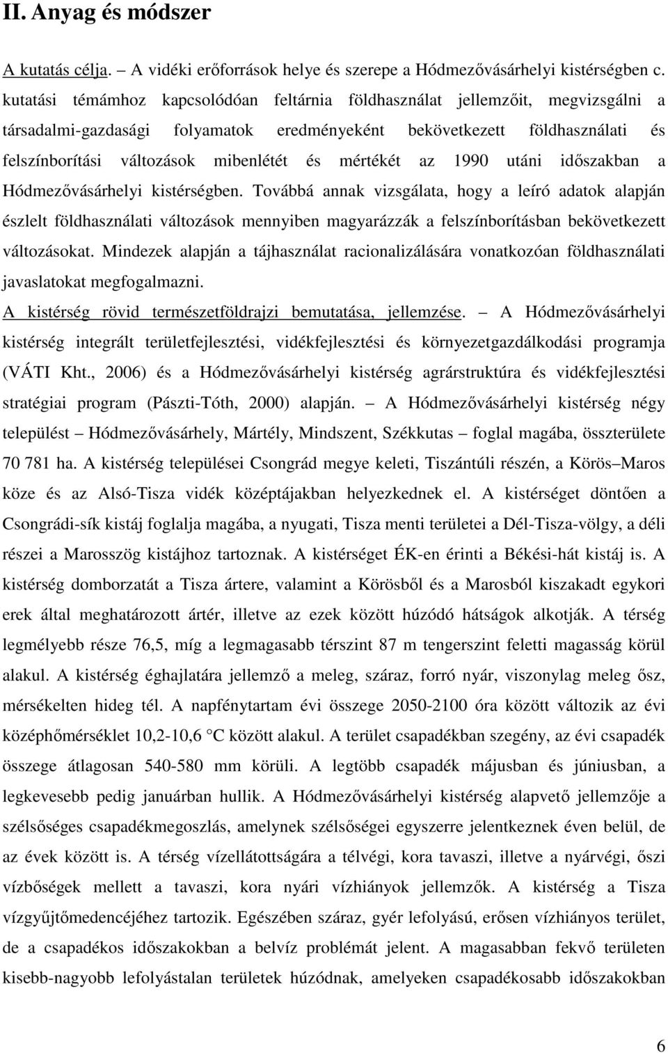 és mértékét az 1990 utáni idıszakban a Hódmezıvásárhelyi kistérségben.