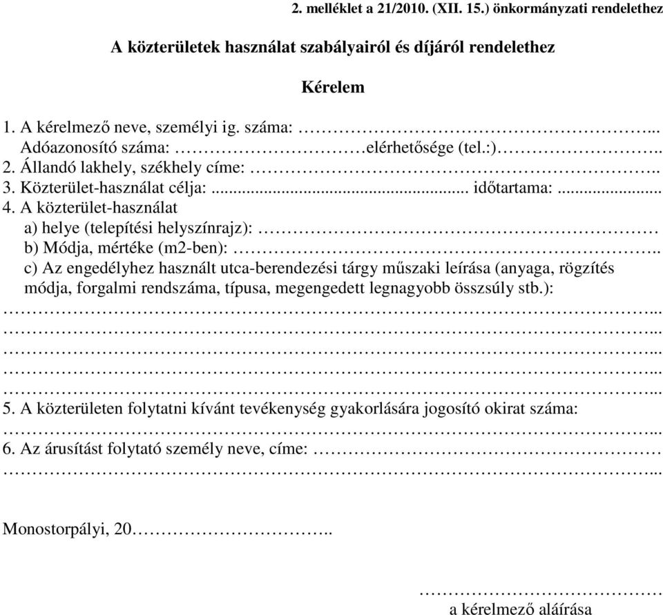 A közterület-használat a) helye (telepítési helyszínrajz): b) Módja, mértéke (m2-ben):.