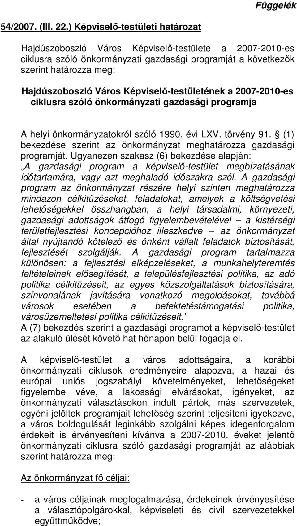 Képviselı-testületének a 2007-2010-es ciklusra szóló önkormányzati gazdasági programja A helyi önkormányzatokról szóló 1990. évi LXV. törvény 91.