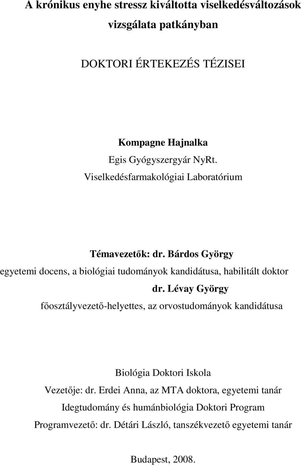 Bárdos György egyetemi docens, a biológiai tudományok kandidátusa, habilitált doktor dr.