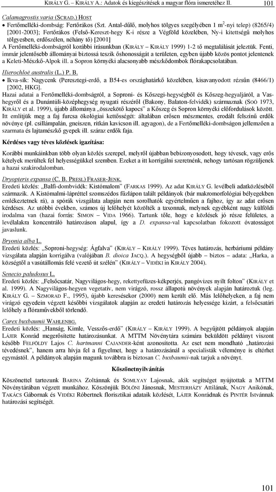 tõ) [2001] A Fertõmelléki-dombságról korábbi írásunkban (KIRÁLY KIRÁLY 1999) 1-2 tõ megtalálását jeleztük.