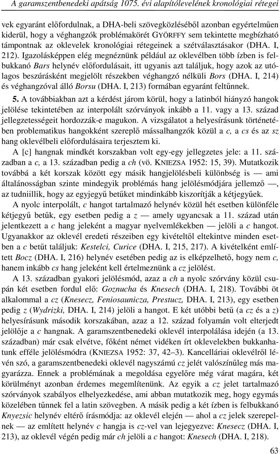 támpontnak az oklevelek kronológiai rétegeinek a szétválasztásakor (DHA. I, 212).