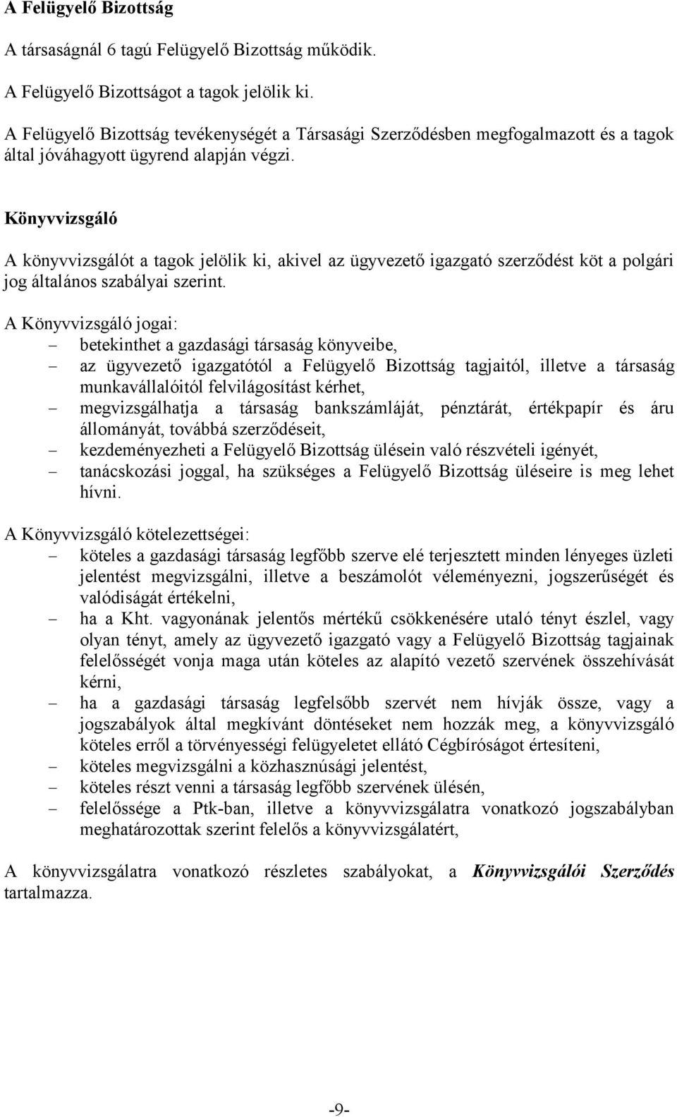 áru állományát, to - - tanácskozási joggal, ha szüksége hívni.