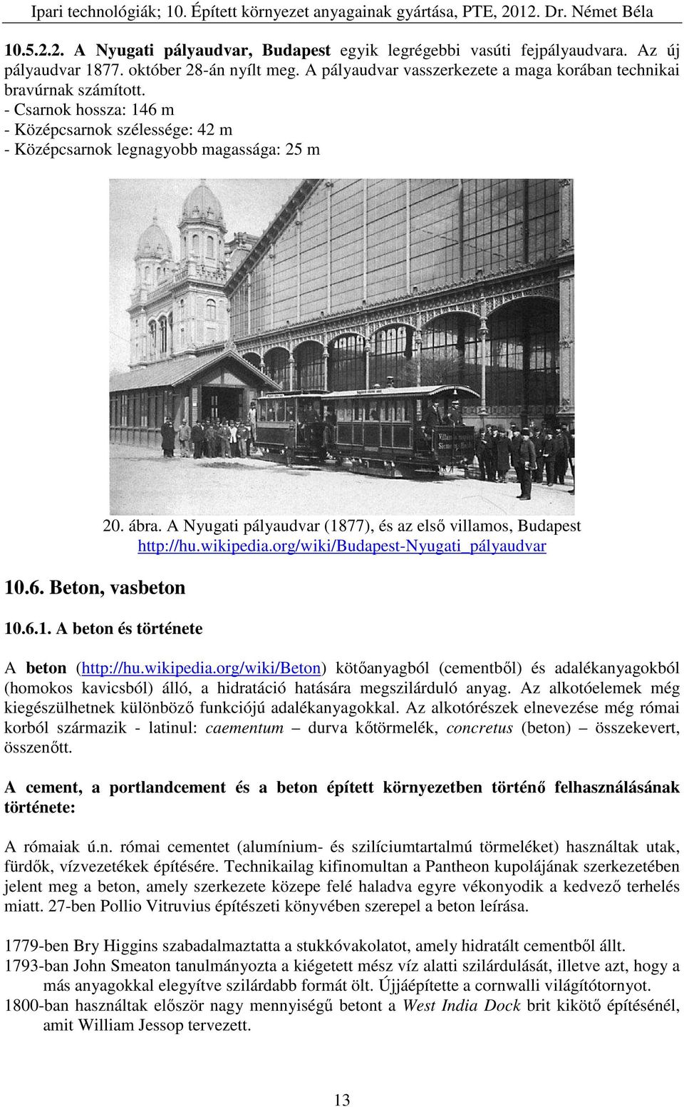 ábra. A Nyugati pályaudvar (1877), és az első villamos, Budapest http://hu.wikipedia.