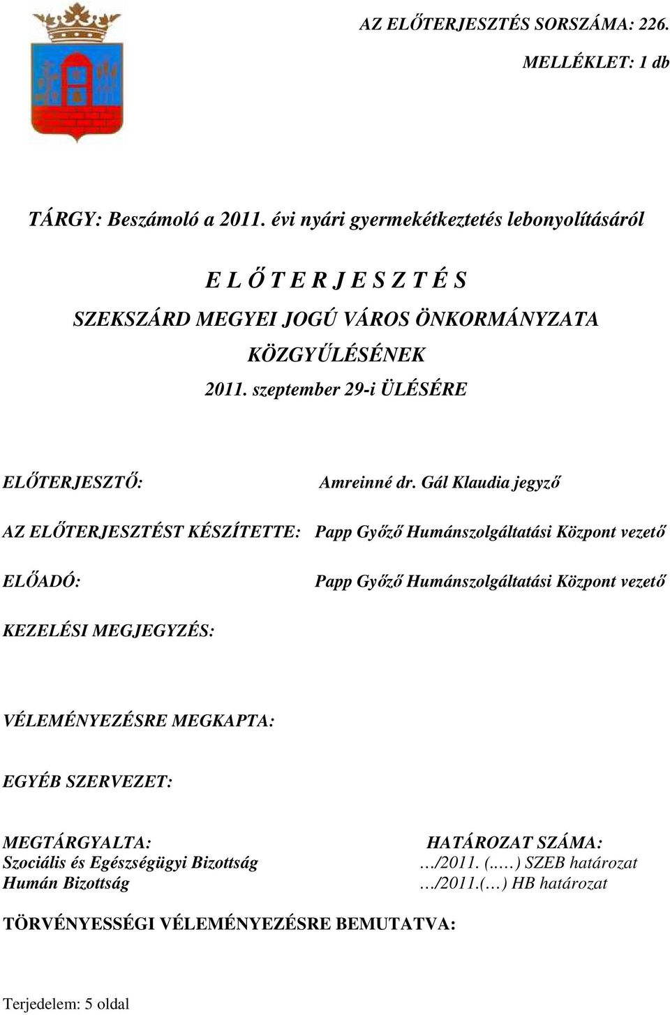 szeptember 29-i ÜLÉSÉRE ELİTERJESZTİ: Amreinné dr.