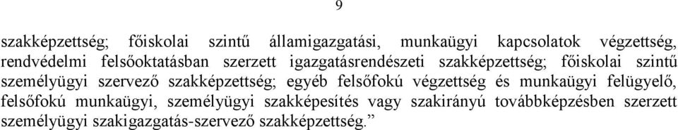 szakképzettség; egyéb felsőfokú végzettség és munkaügyi felügyelő, felsőfokú munkaügyi, személyügyi