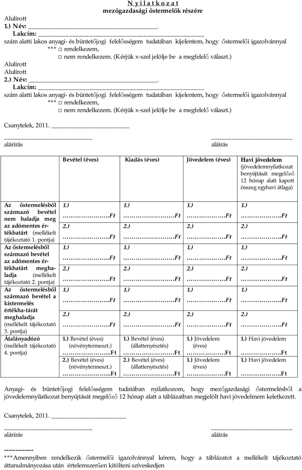 ) Alulírott Alulírott Név:. ) Csanytelek, 2011.