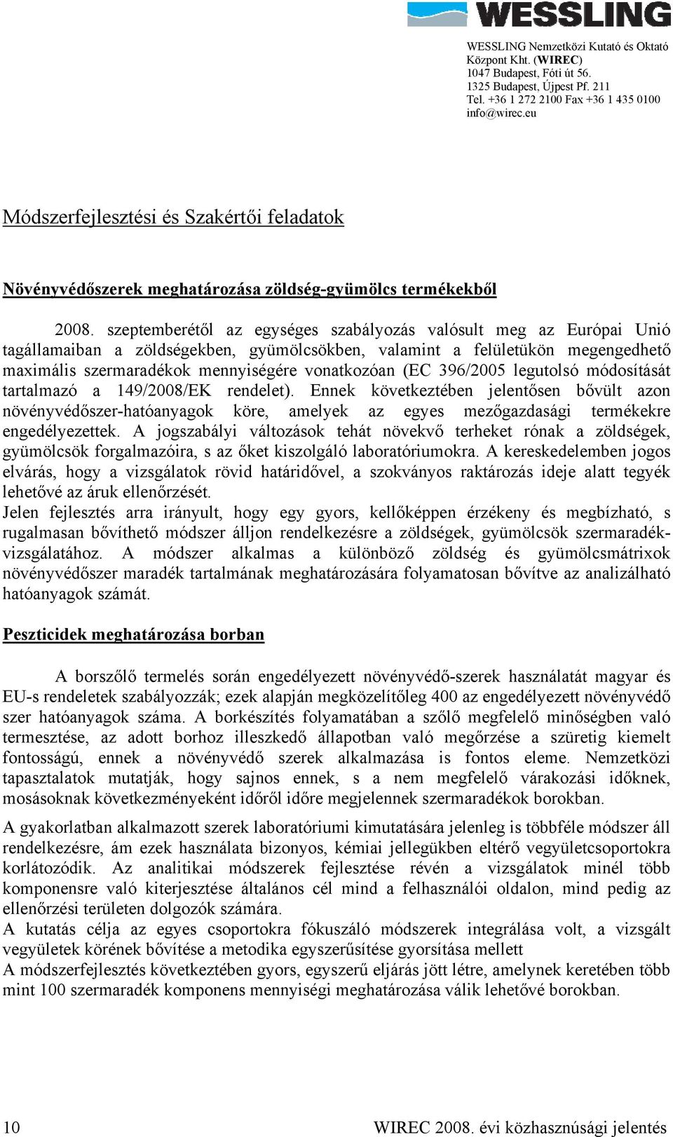 (EC 396/2005 legutolsó módosítását tartalmazó a 149/2008/EK rendelet).