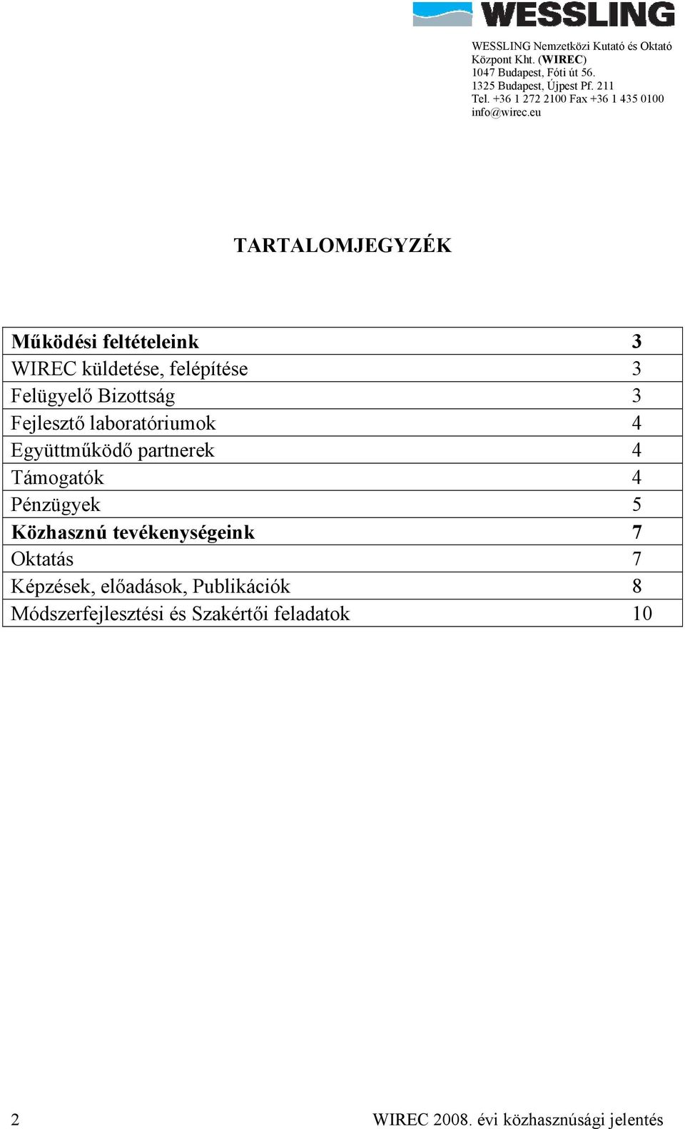 Pénzügyek 5 Közhasznú tevékenységeink 7 Oktatás 7 Képzések, előadások,