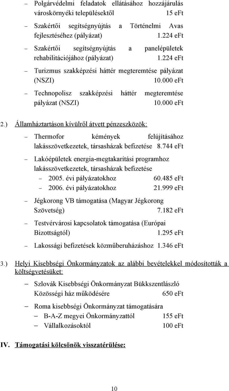 000 eft Technopolisz szakképzési háttér megteremtése pályázat (NSZI) 10.000 eft 2.