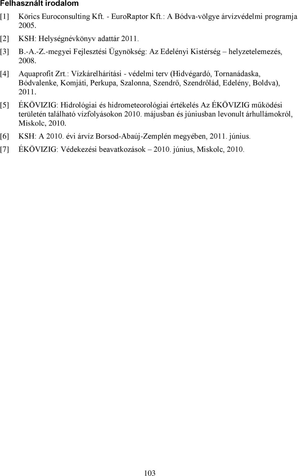 : Vízkárelhárítási - védelmi terv (Hidvégardó, Tornanádaska, Bódvalenke, Komjáti, Perkupa, Szalonna, Szendrő, Szendrőlád, Edelény, Boldva), 2011.