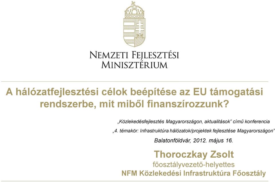 témakör: Infrastruktúra hálózatok/projektek fejlesztése Magyarországon Balatonföldvár,