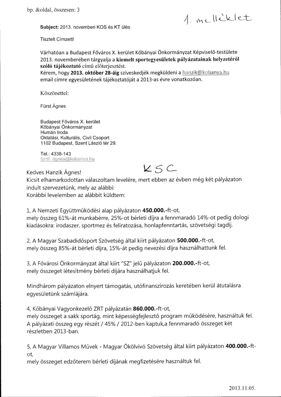 .L:::c:.:.:.::: email címre egyesületének tájékoztatóját a 2013-as évre vonatkozóan. Köszönettel: Fürst Ágnes Budapest Főváros X.