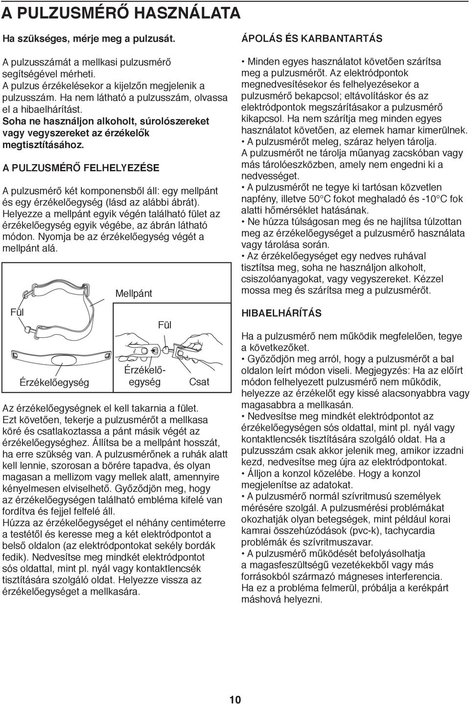 A PULZUSMÉRŐ FELHELYEZÉSE A pulzusmérő két komponensből áll: egy mellpánt és egy érzékelőegység (lásd az alábbi ábrát).