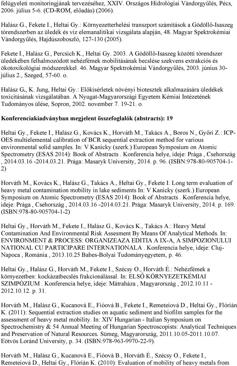 Fekete I., Halász G., Percsich K., Heltai Gy. 2003.