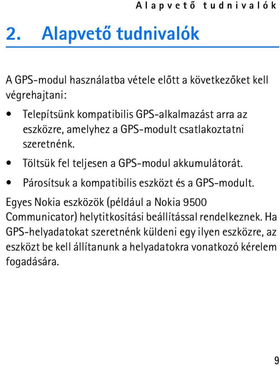 Párosítsuk a kompatibilis eszközt és a GPS-modult.