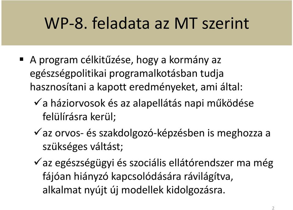 felülírásra kerül; az orvos és szakdolgozó képzésben is meghozza a szükséges váltást; az egészségügyi és