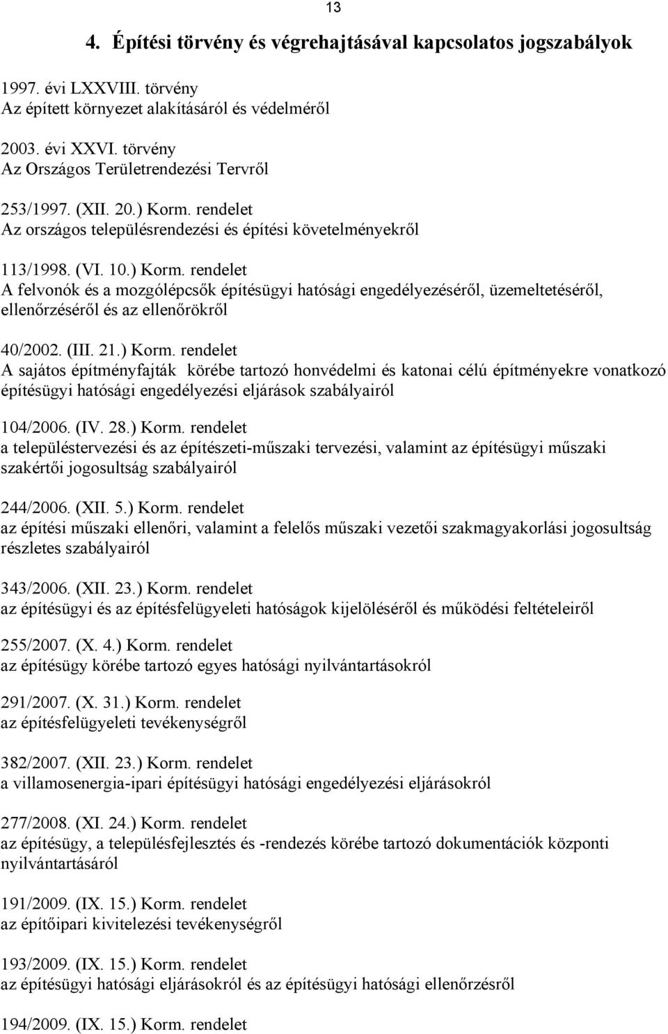 rendelet Az országos településrendezési és építési követelményekről 113/1998. (VI. 10.) Korm.