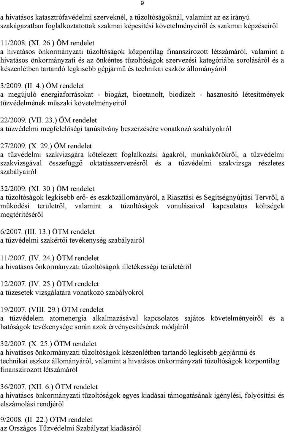 készenlétben tartandó legkisebb gépjármű és technikai eszköz állományáról 3/2009. (II. 4.