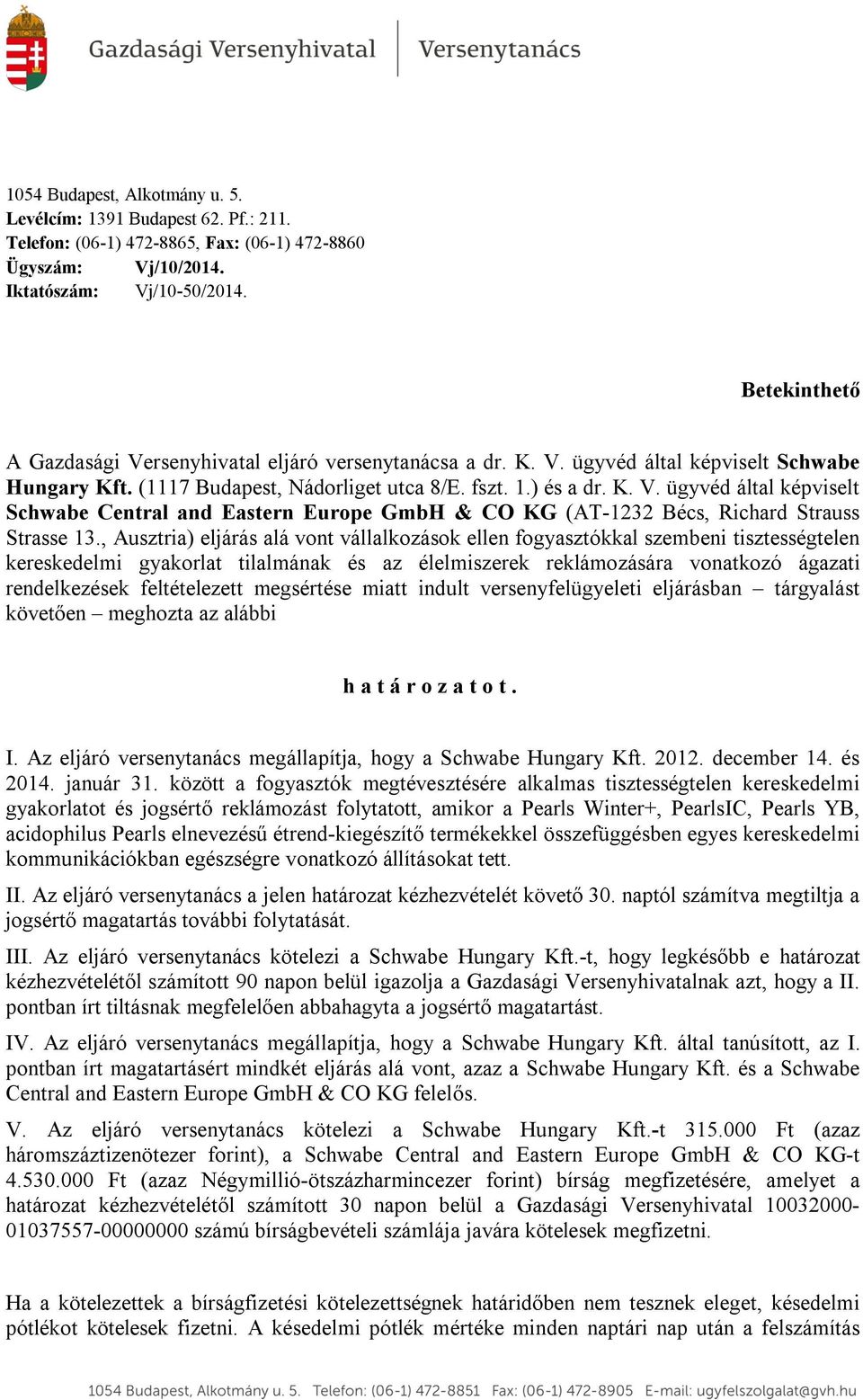 , Ausztria) eljárás alá vont vállalkozások ellen fogyasztókkal szembeni tisztességtelen kereskedelmi gyakorlat tilalmának és az élelmiszerek reklámozására vonatkozó ágazati rendelkezések