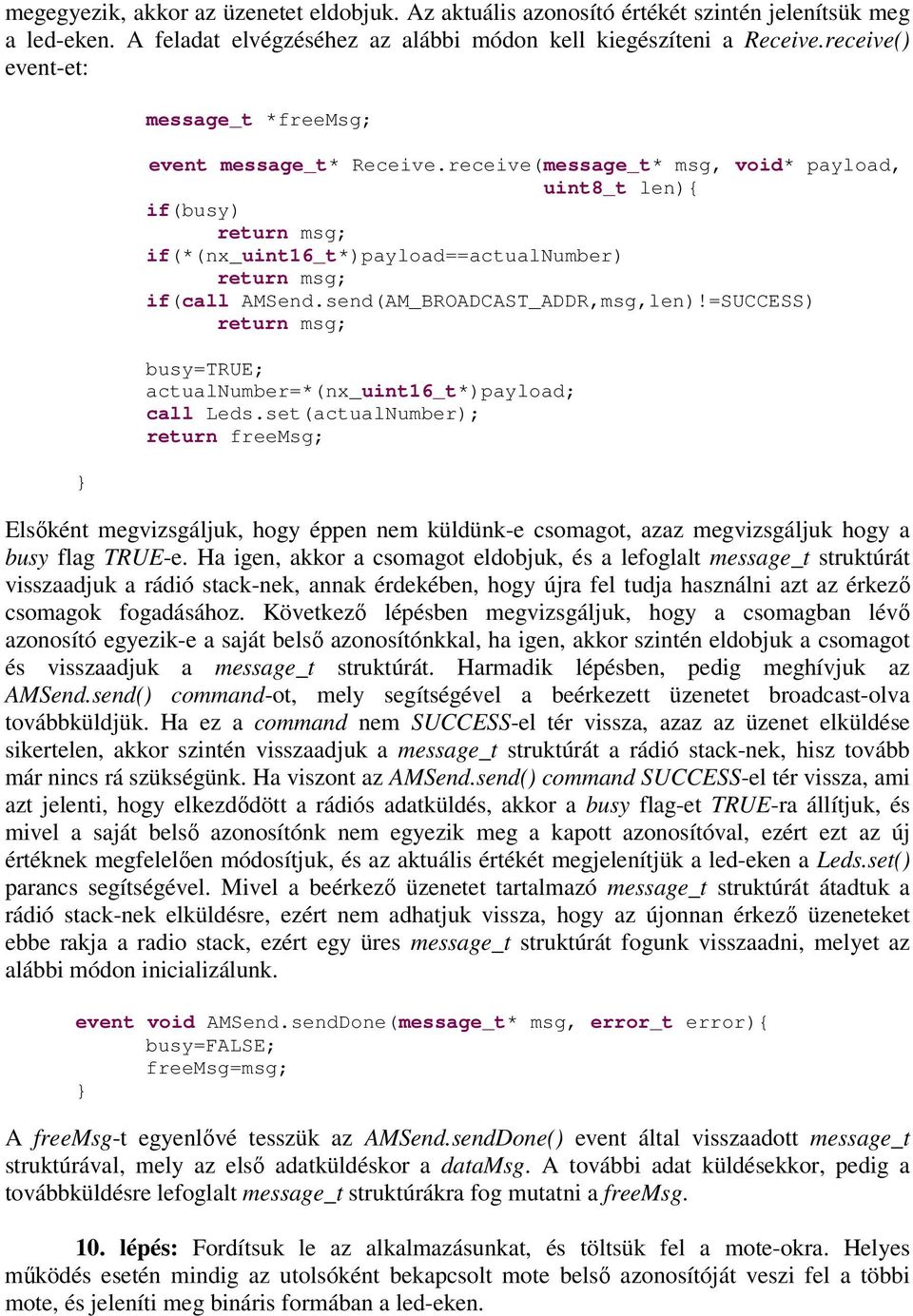 send(AM_BROADCAST_ADDR,msg,len)!=SUCCESS) busy=true; actualnumber=*(nx_uint16_t*)payload; call Leds.