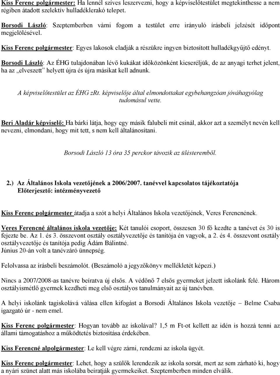 Kiss Ferenc polgármester: Egyes lakosok eladják a részükre ingyen biztosított hulladékgyűjtő edényt.