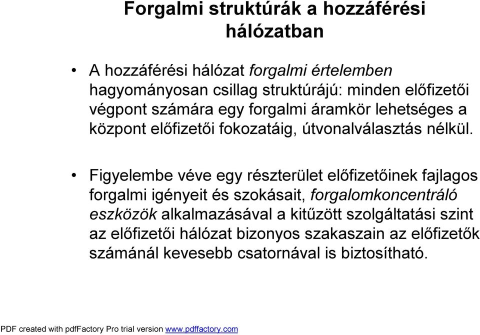 Figyelembe véve egy részterület előfizetőinek fajlagos forgalmi igényeit és szokásait, forgalomkoncentráló eszközök