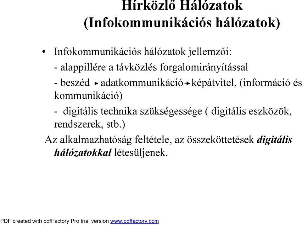 (információ és kommunikáció) -digitális technika szükségessége (digitális eszközök,