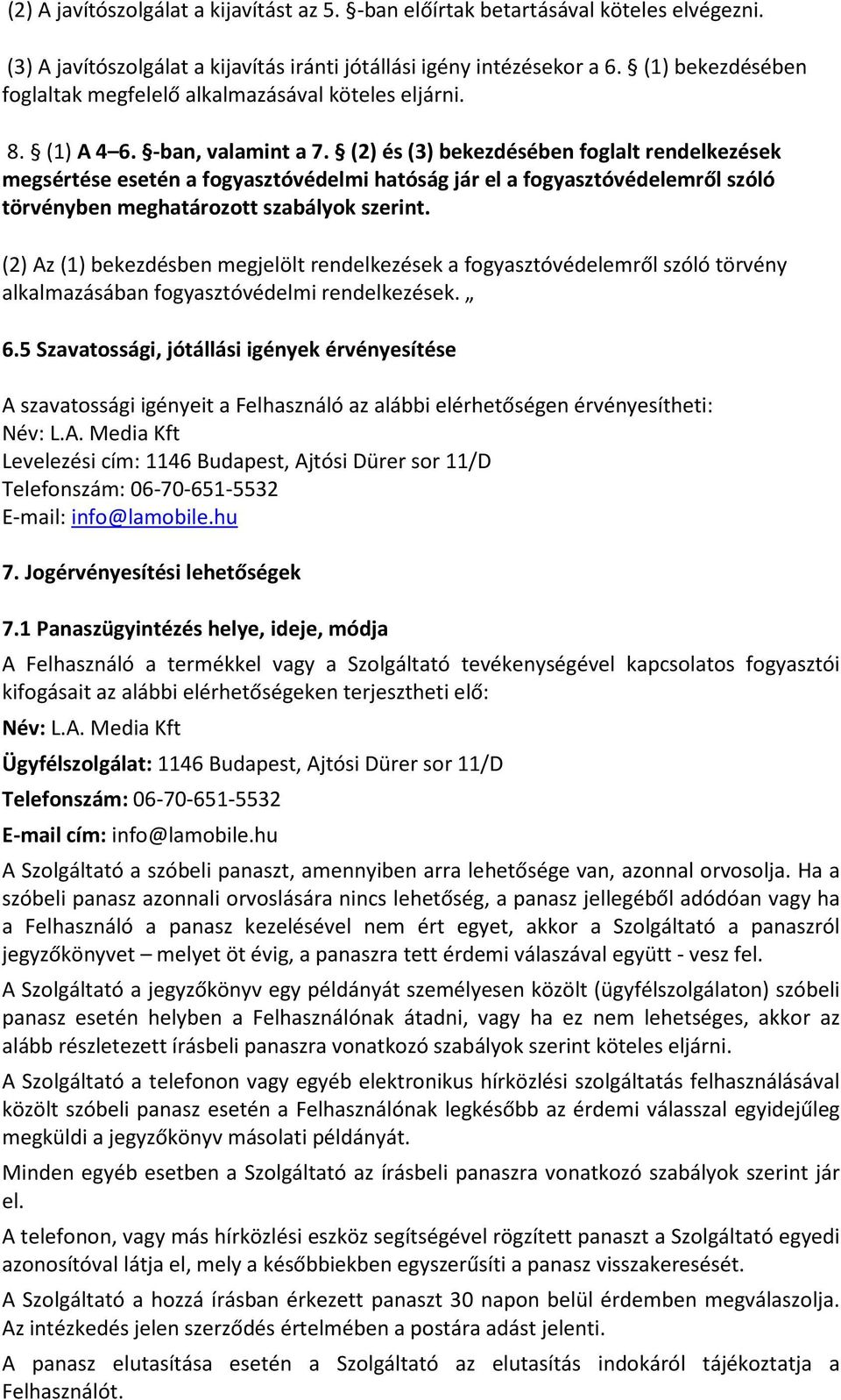 (2) és (3) bekezdésében foglalt rendelkezések megsértése esetén a fogyasztóvédelmi hatóság jár el a fogyasztóvédelemről szóló törvényben meghatározott szabályok szerint.