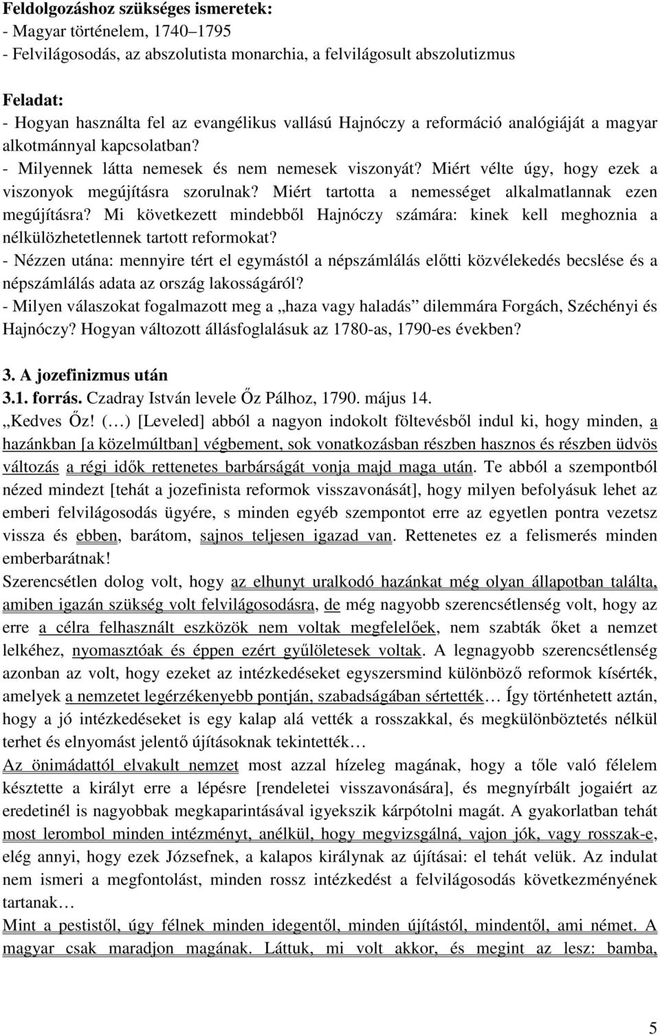 Miért tartotta a nemességet alkalmatlannak ezen megújításra? Mi következett mindebből Hajnóczy számára: kinek kell meghoznia a nélkülözhetetlennek tartott reformokat?