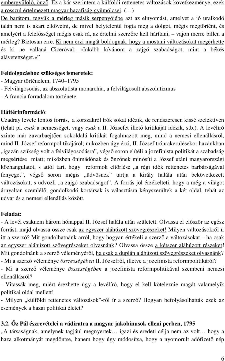 felelősséget mégis csak rá, az értelmi szerzőre kell hárítani, vajon merre billen a mérleg? Biztosan erre.