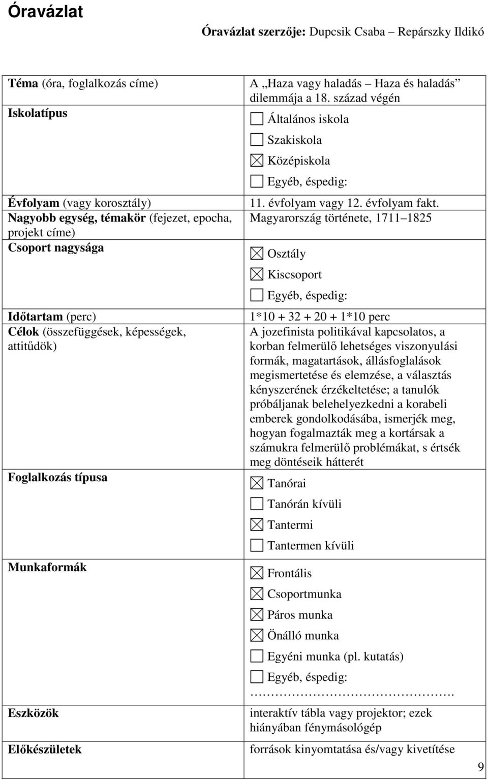 század végén Általános iskola Szakiskola Középiskola Egyéb, éspedig: 11. évfolyam vagy 12. évfolyam fakt.