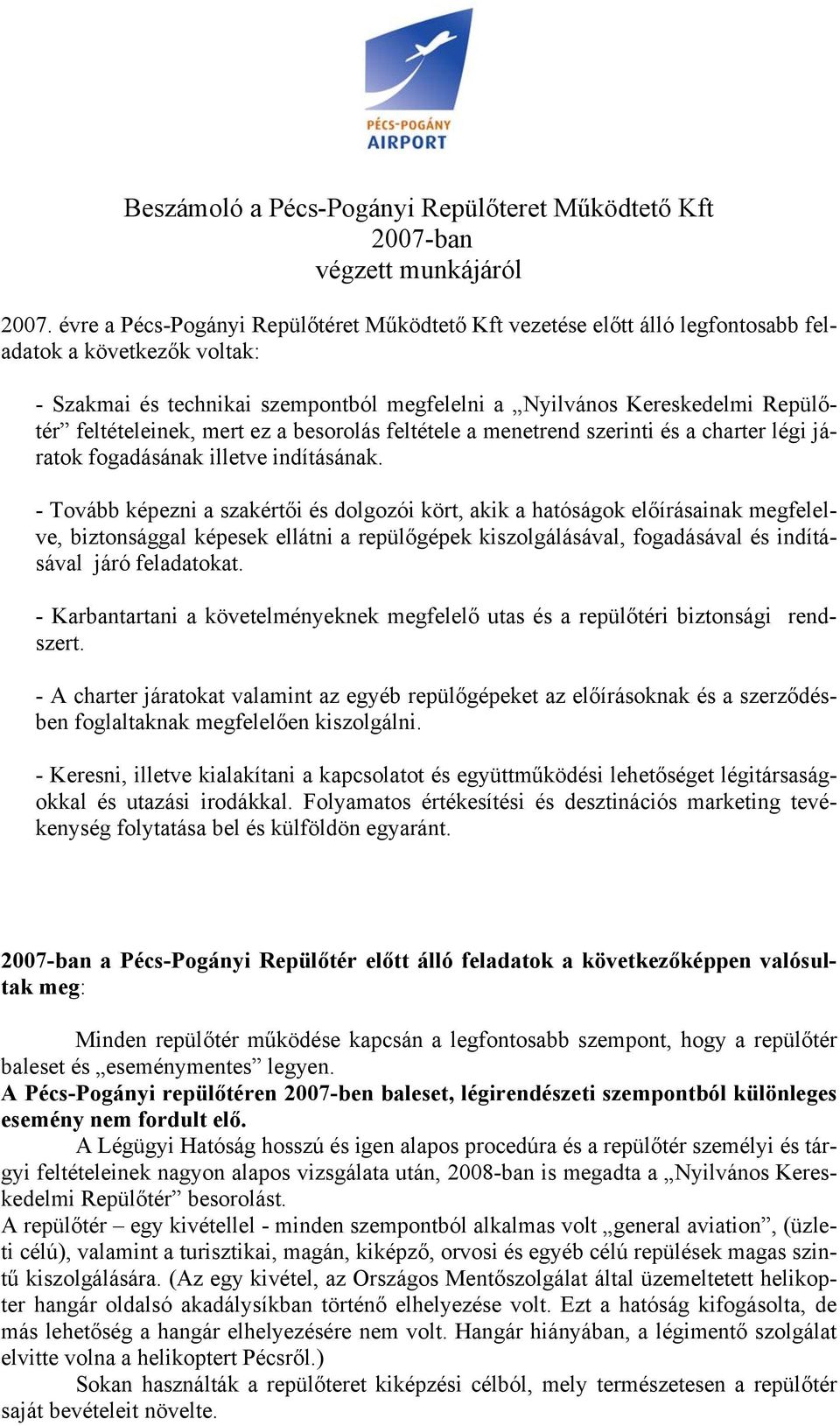 feltételeinek, mert ez a besorolás feltétele a menetrend szerinti és a charter légi járatok fogadásának illetve indításának.