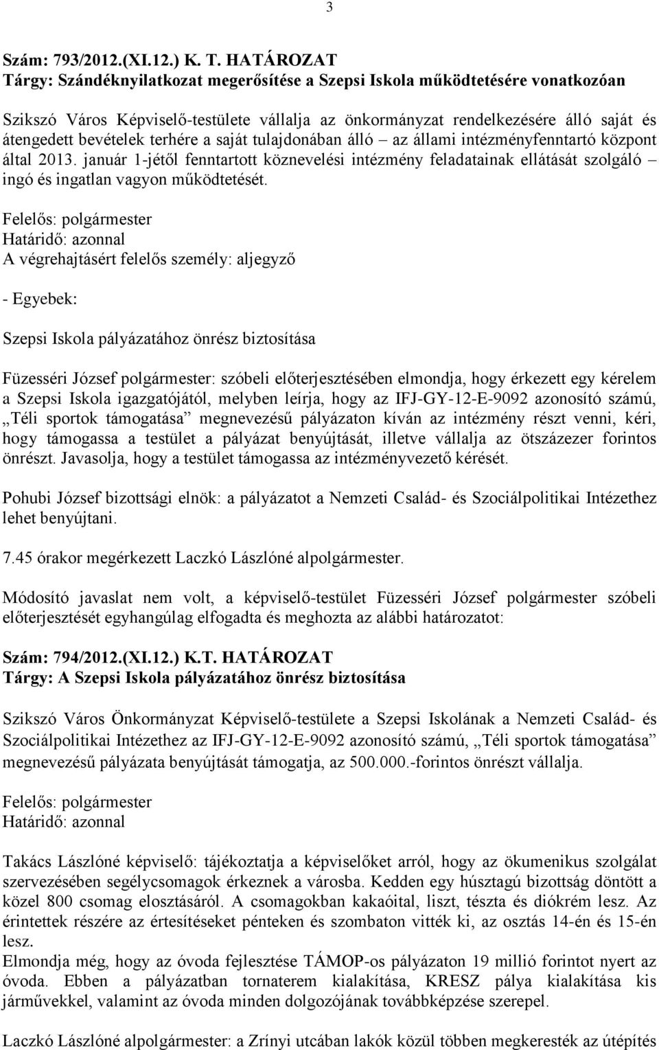 terhére a saját tulajdonában álló az állami intézményfenntartó központ által 2013.