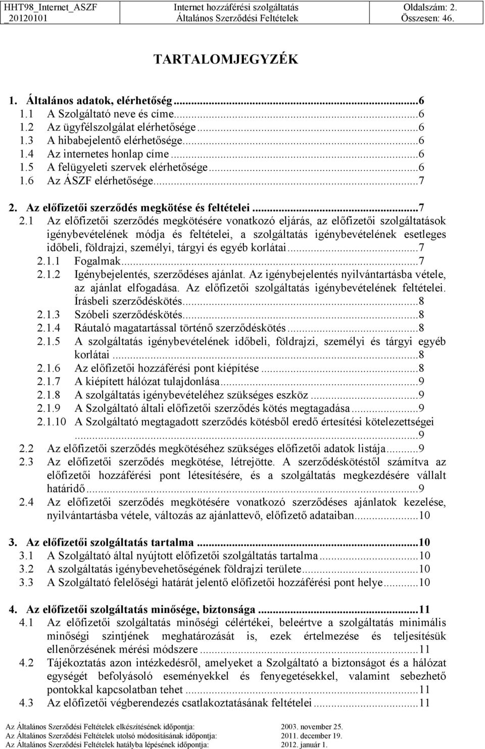 Az előfizetői szerződés megkötése és feltételei... 7 2.