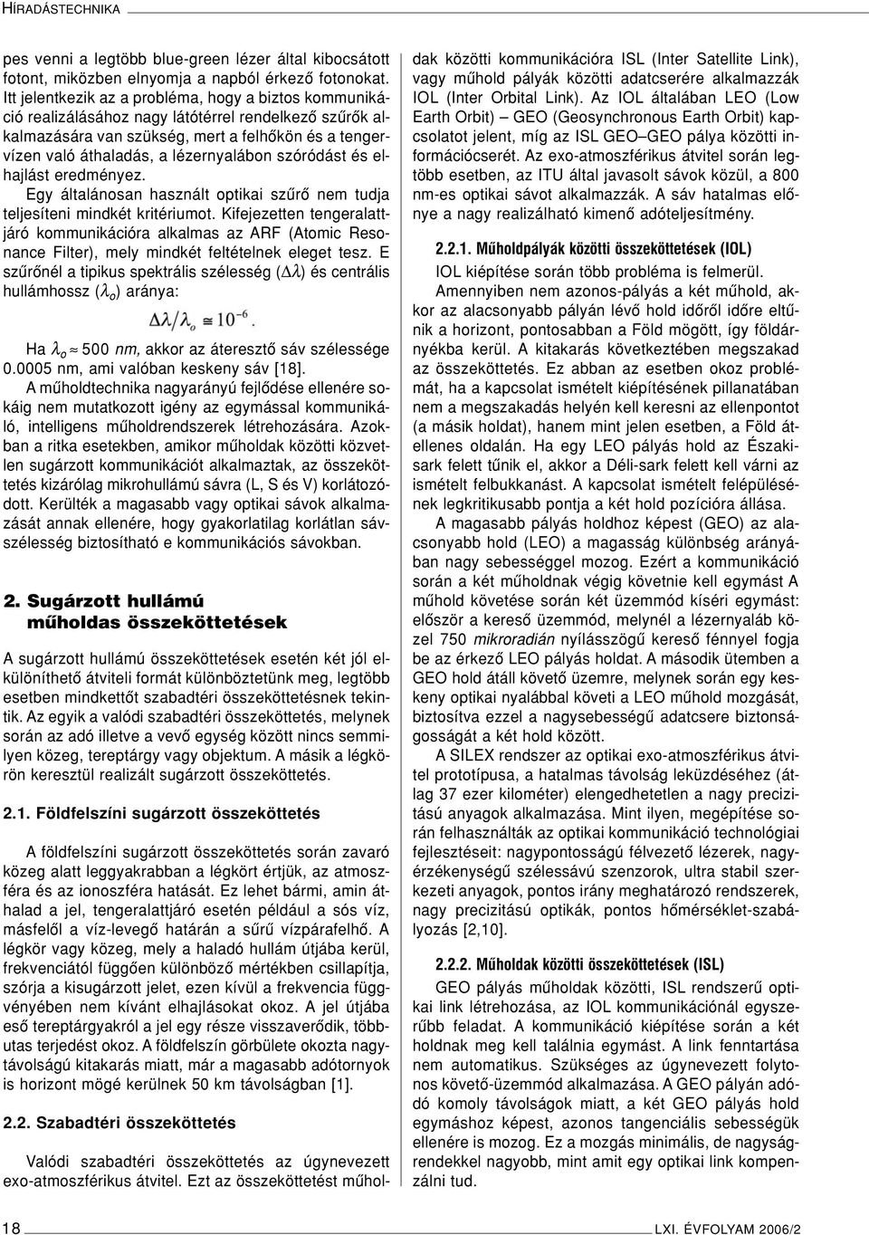 szóródást és elhajlást eredményez. Egy általánosan használt optikai szûrô nem tudja teljesíteni mindkét kritériumot.