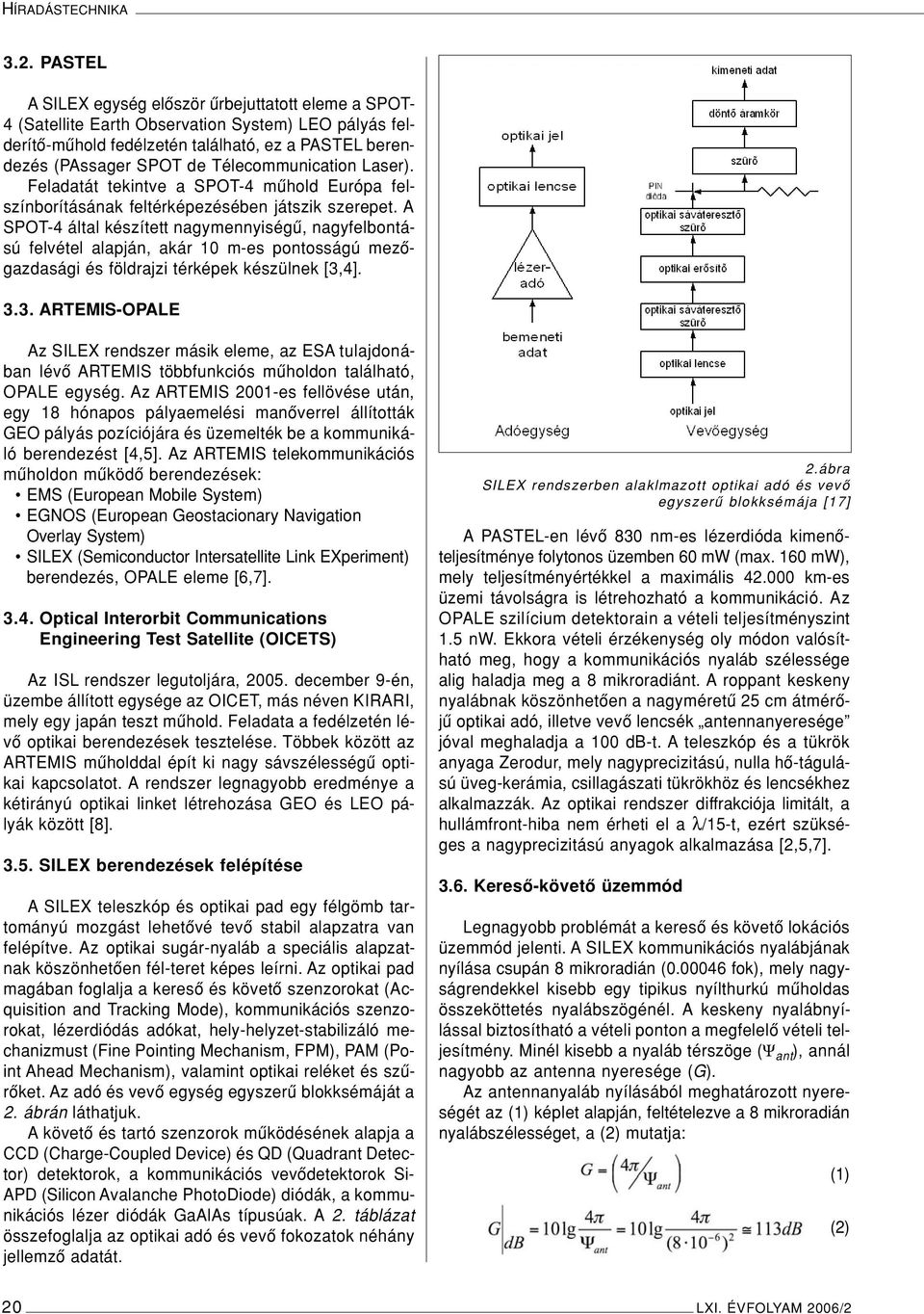 Télecommunication Laser). Feladatát tekintve a SPOT-4 mûhold Európa felszínborításának feltérképezésében játszik szerepet.