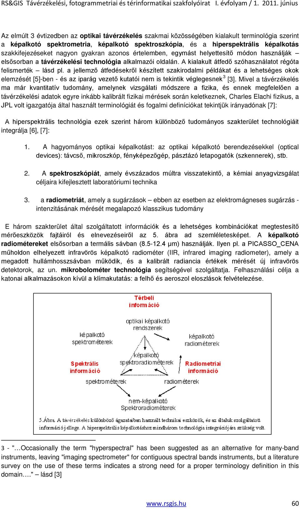 A kialakult átfedő szóhasználatot régóta felismerték lásd pl.