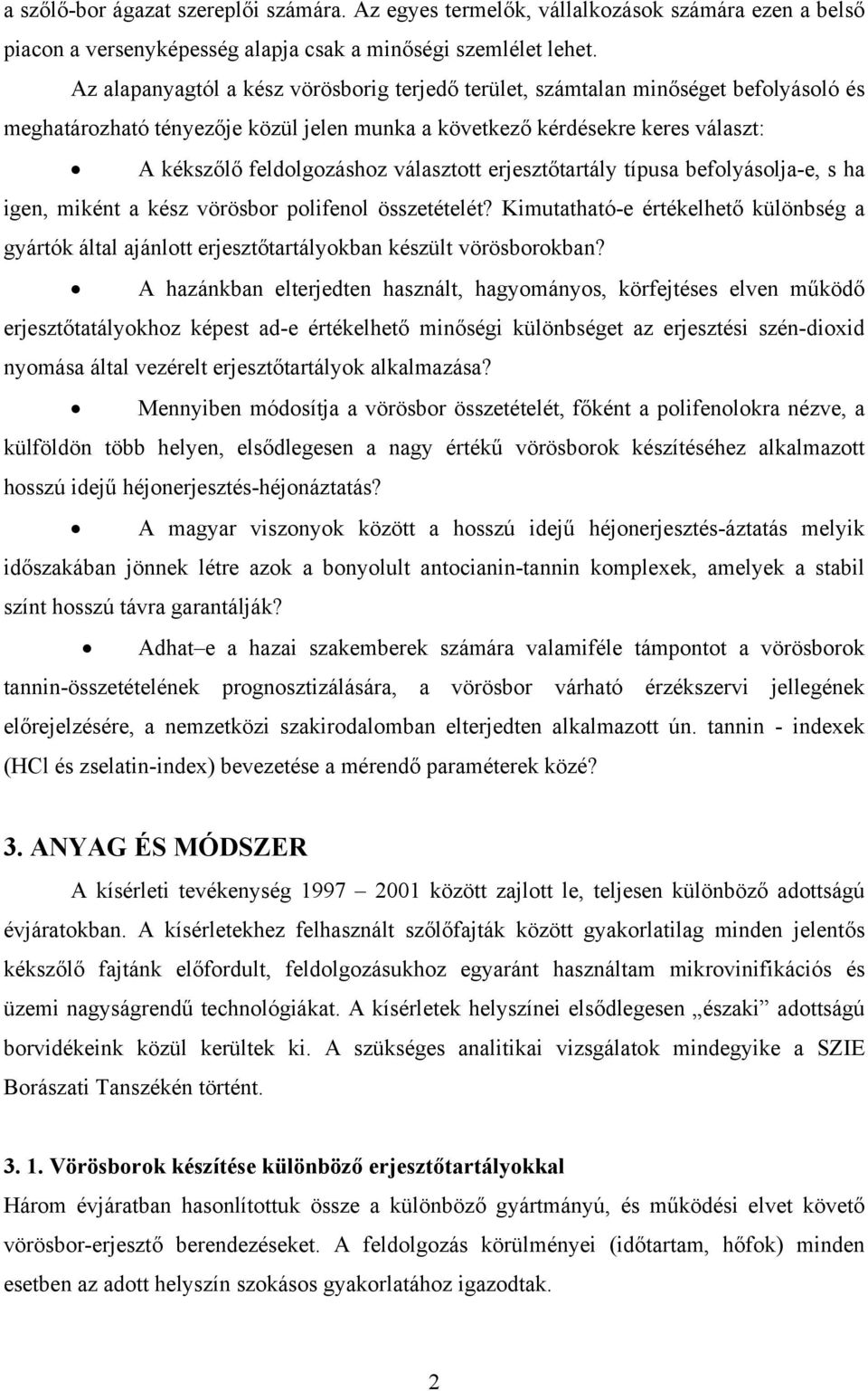 választott erjesztőtartály típusa befolyásolja-e, s ha igen, miként a kész vörösbor polifenol összetételét?